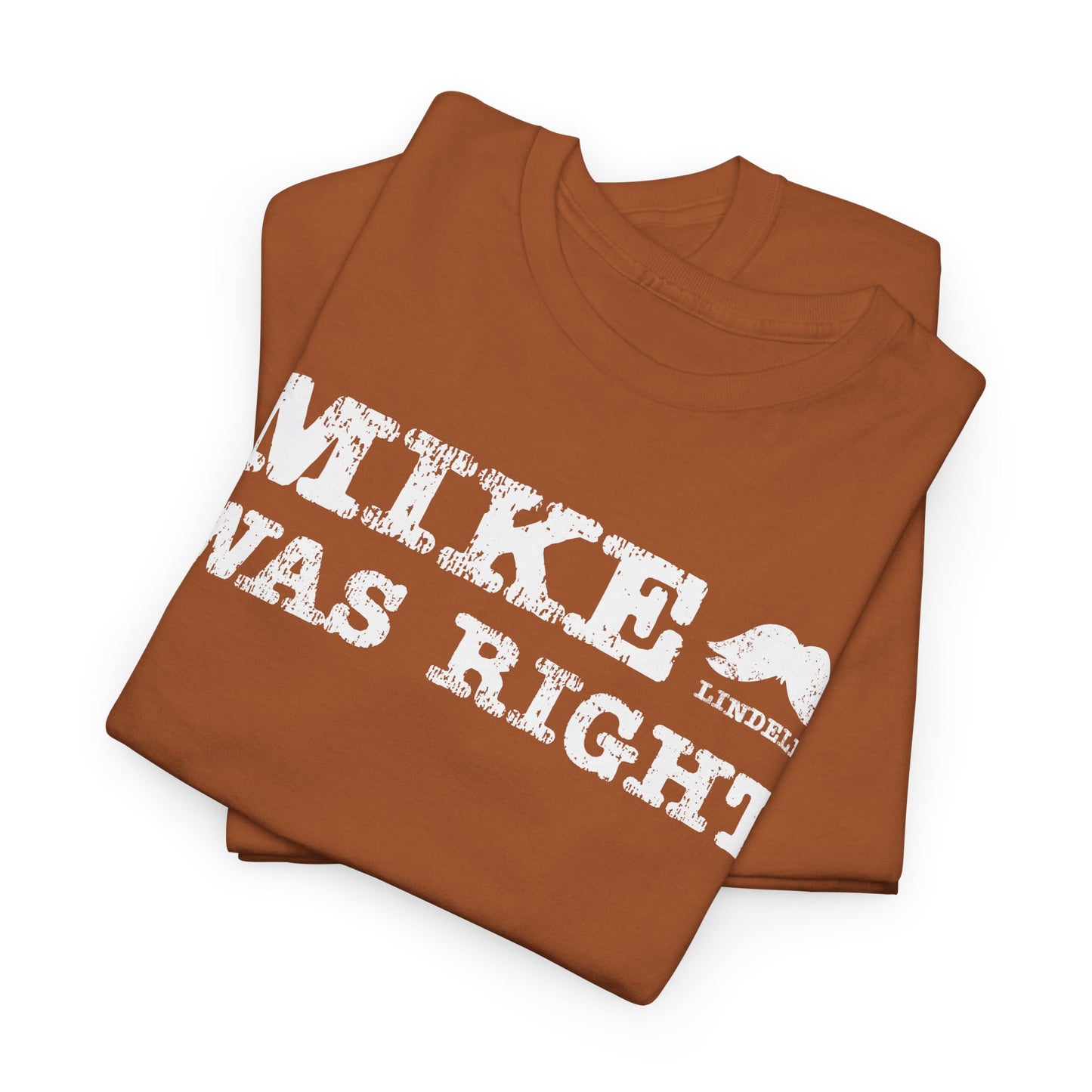Mike Was Right T-Shirt - Mike Lindell Tribute