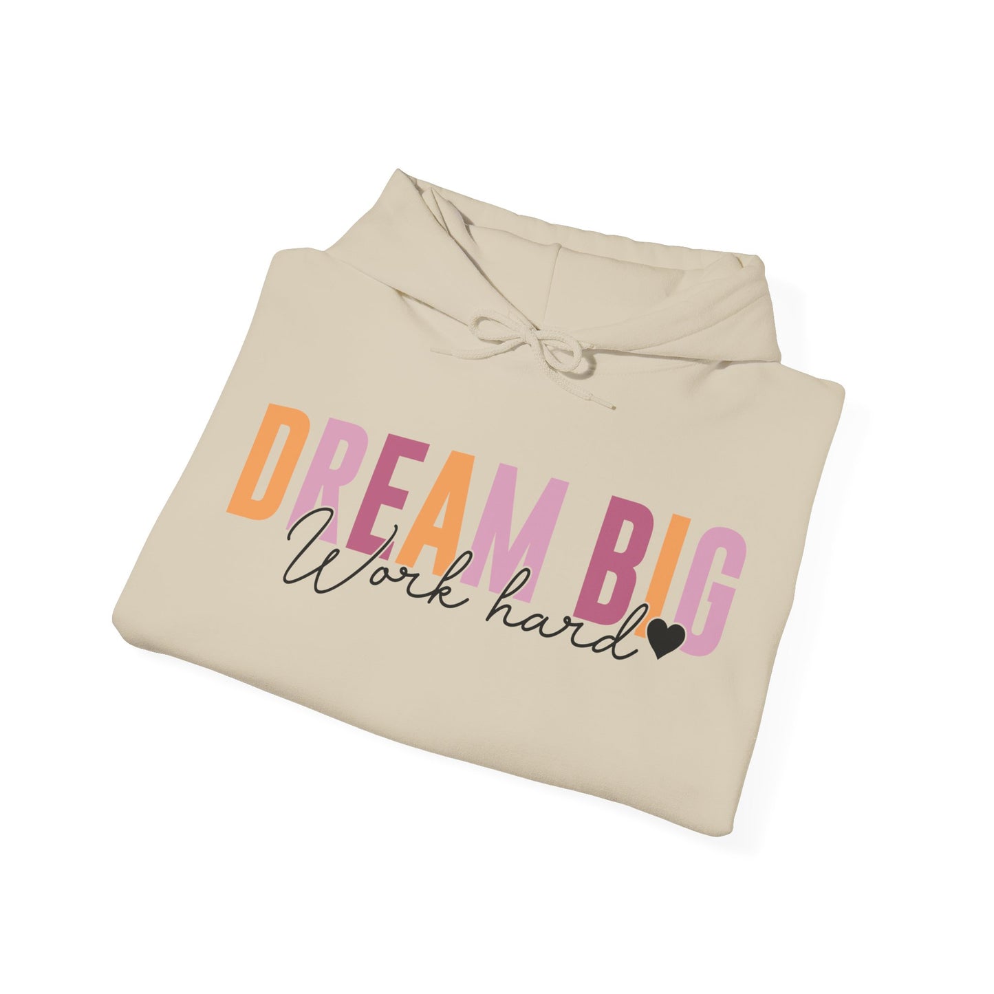 Dream Big Hooded Sweatshirt For Work Hard Hoodie