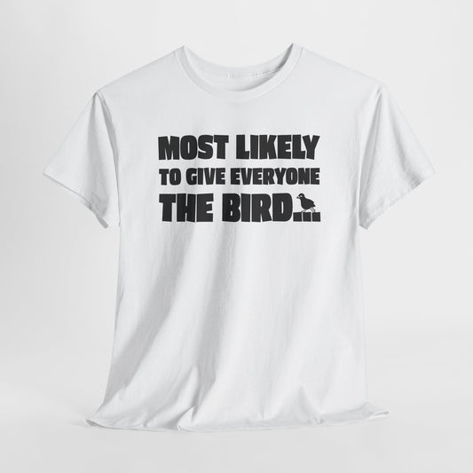 Most Likely T-Shirt For Give The Bird T Shirt For Sarcastic Rebel TShirt