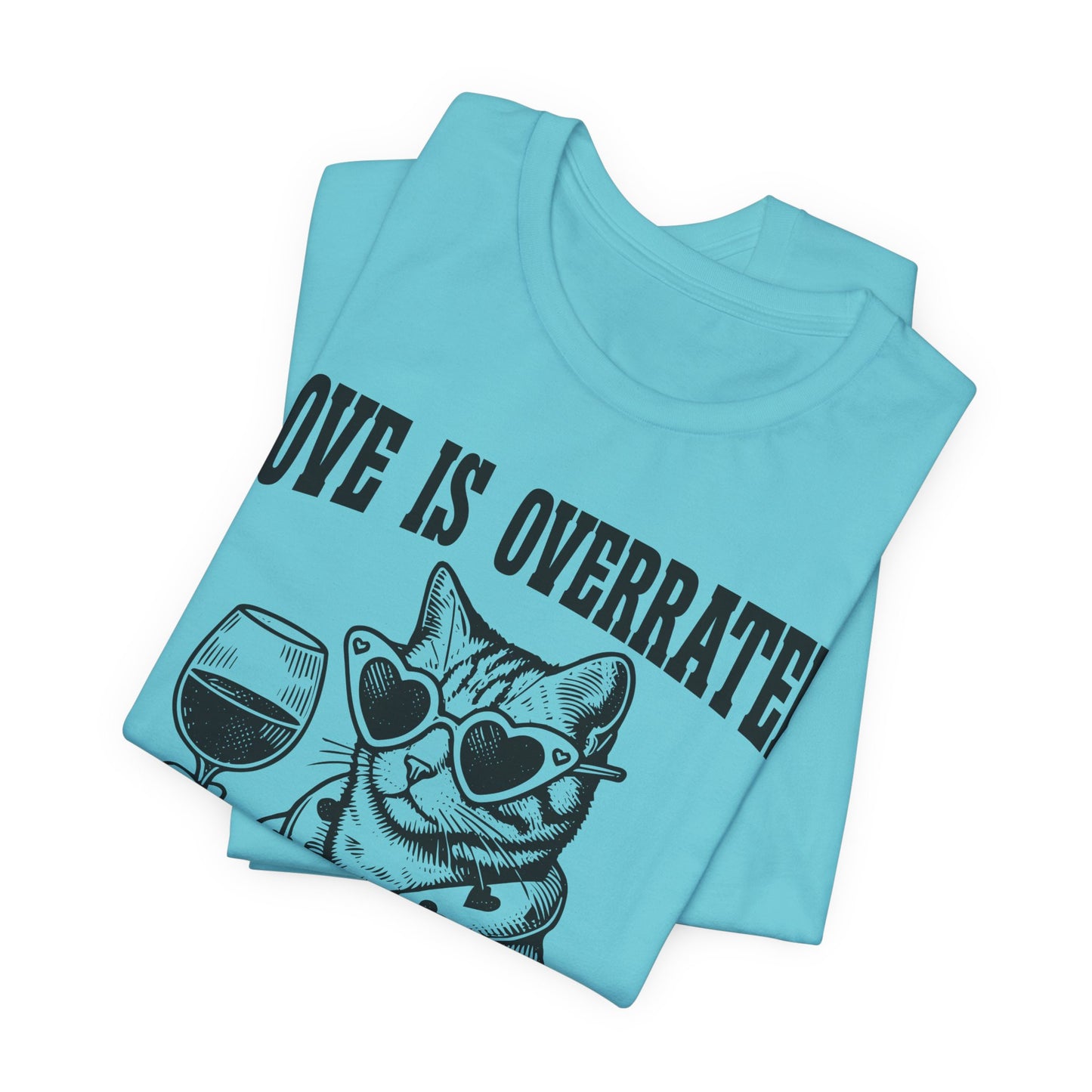 Wine Cat T-Shirt — "Love Is Overrated, Pass the Wine" Funny Graphic Tee
