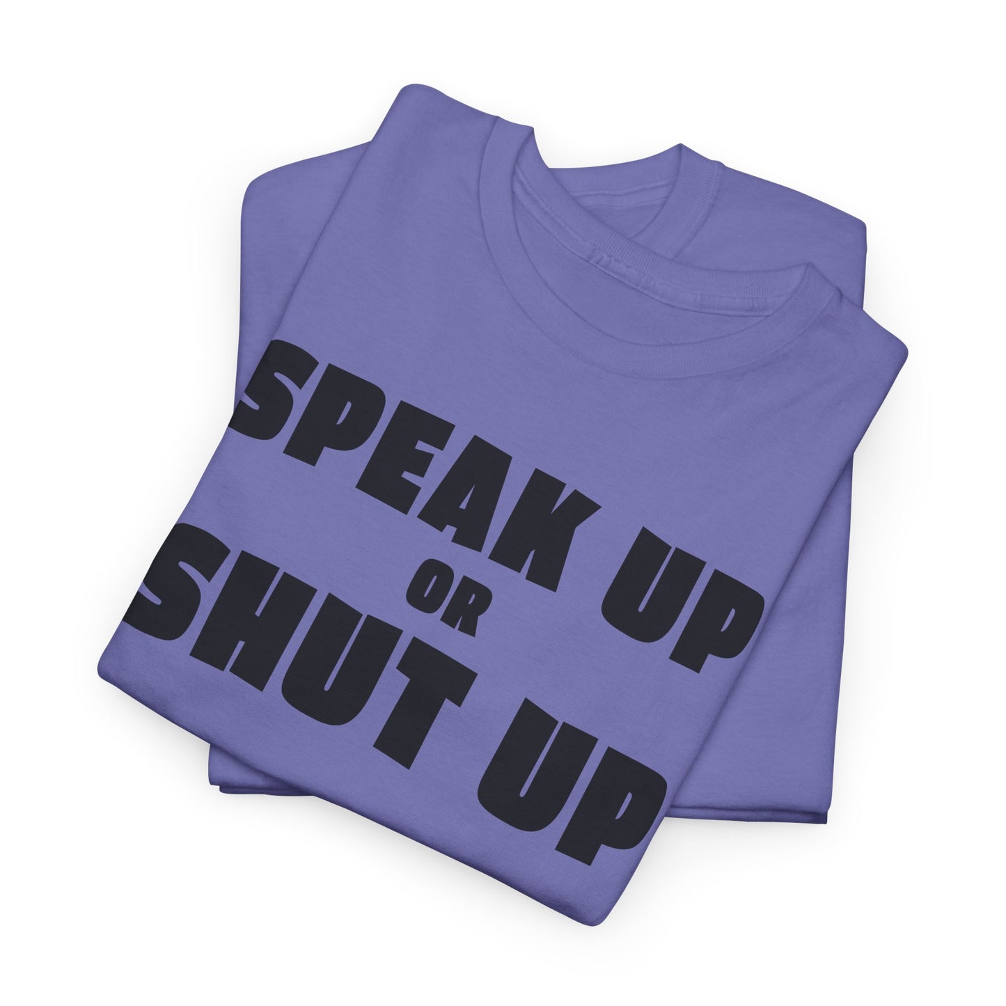 Speak Up T-Shirt For Sound Off TShirt For Express Yourself T Shirt