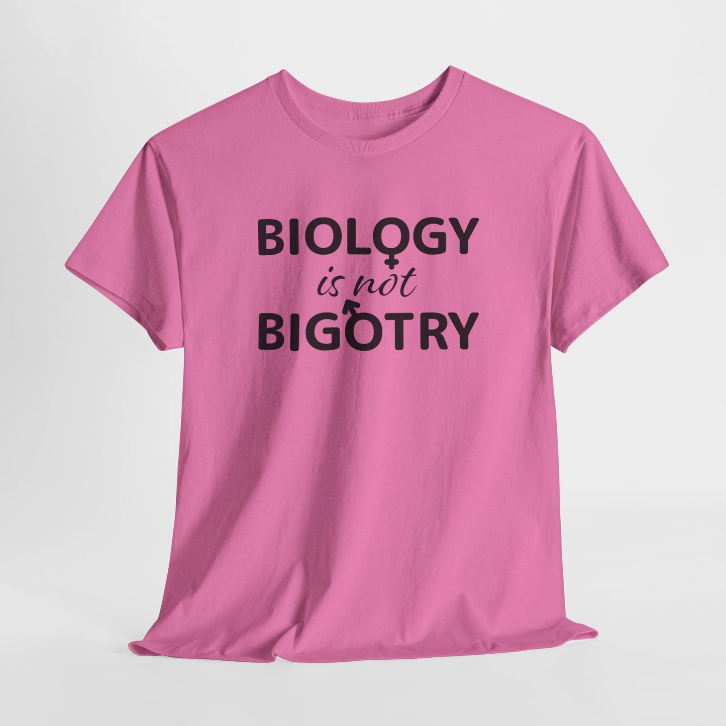 Biology Is Not Bigotry T-Shirt For Binary TShirt For Heterosexual T Shirt For Real Woman Shirt For Real Man Shirt