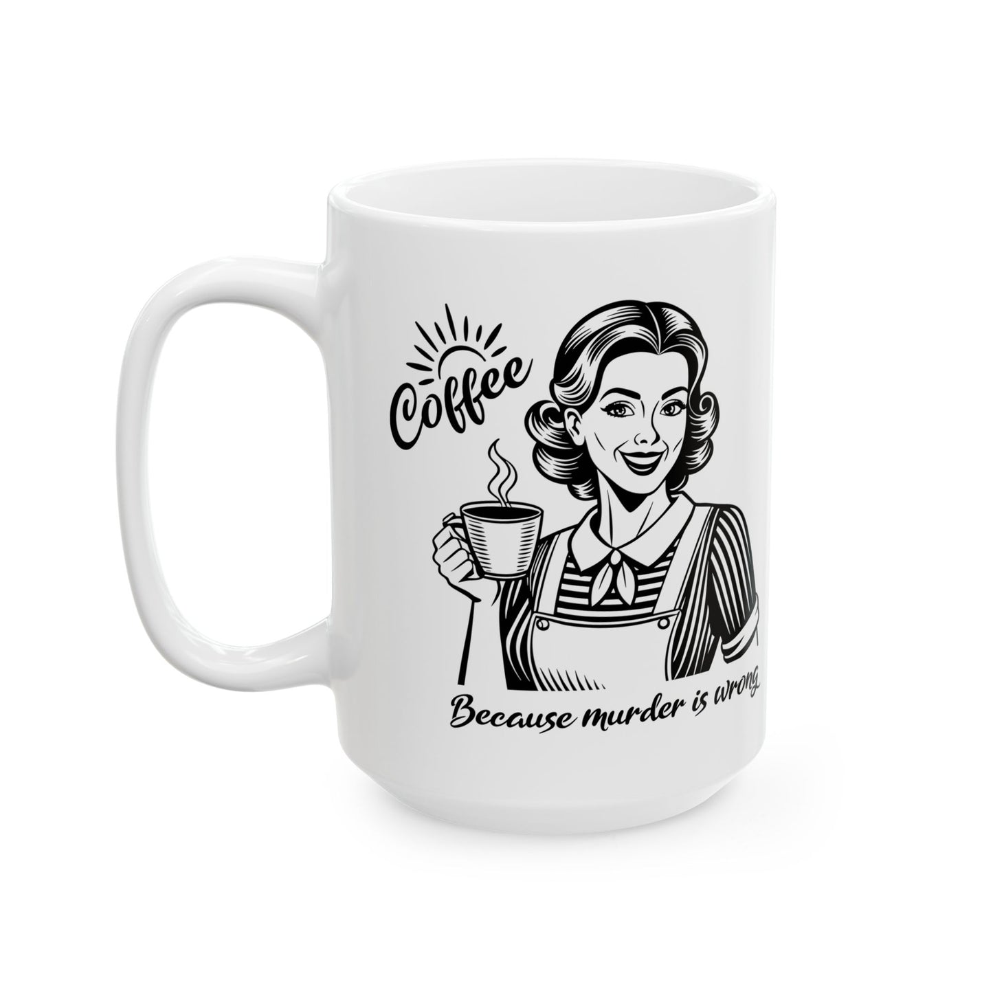 Murder Is Wrong Coffee Mug For Retro Housewife Cup For Java