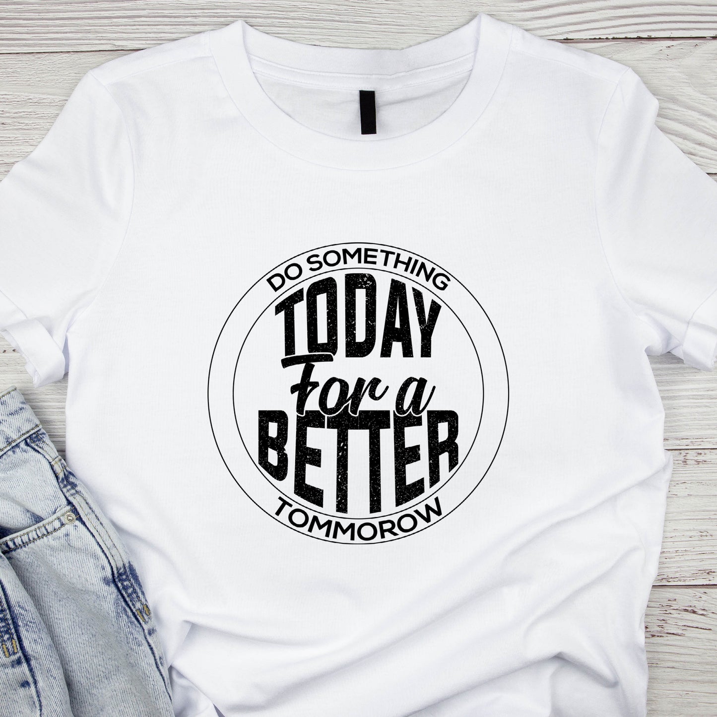 Inspirational T-Shirt For Motivational TShirt For Betterment T Shirt For Do Good Shirt For Better Tomorrow Shirt
