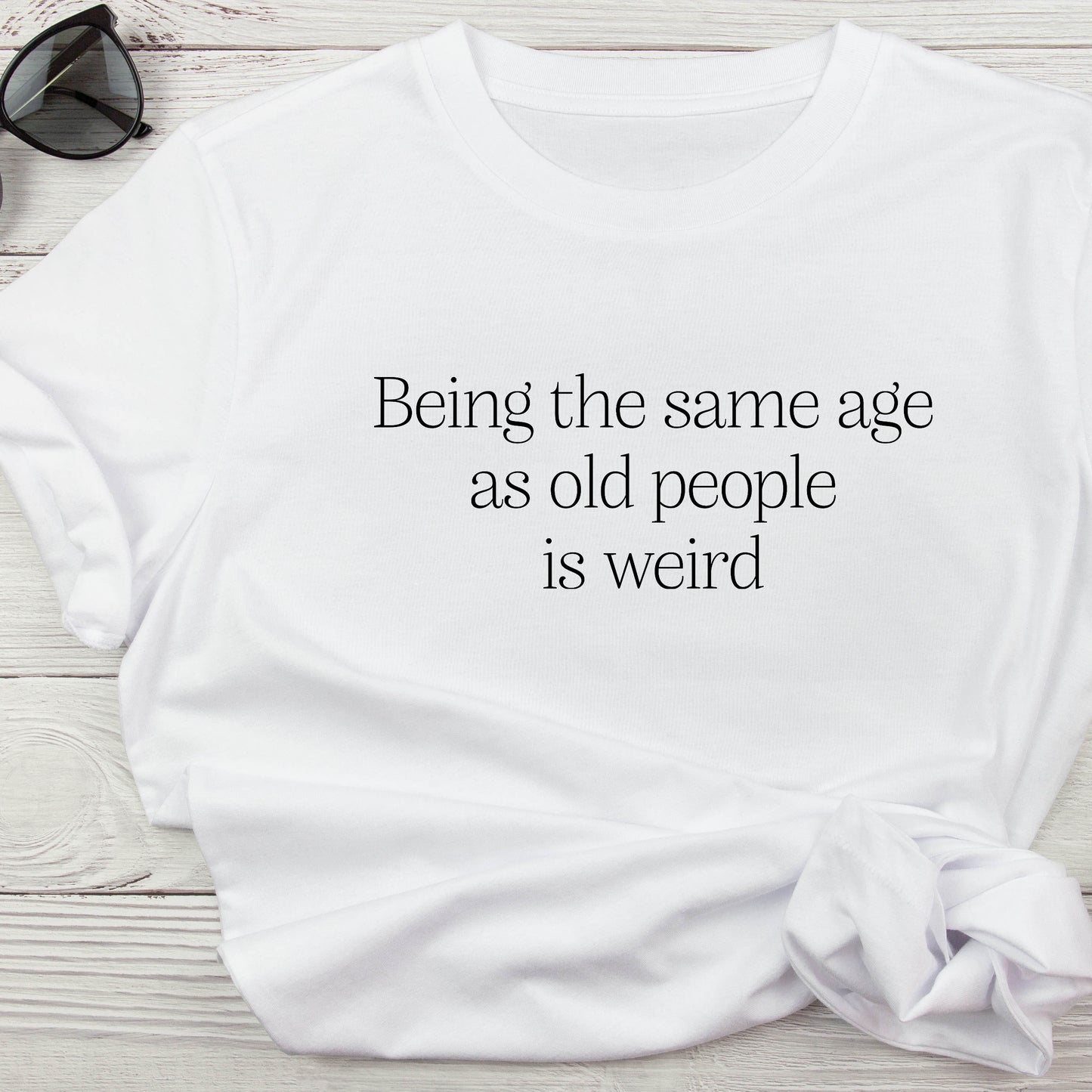 Old People T-Shirt For Sarcastic TShirt For Funny T Shirt For Satire Shirt For Ironic Tee For Birthday Gift For Adult Tee