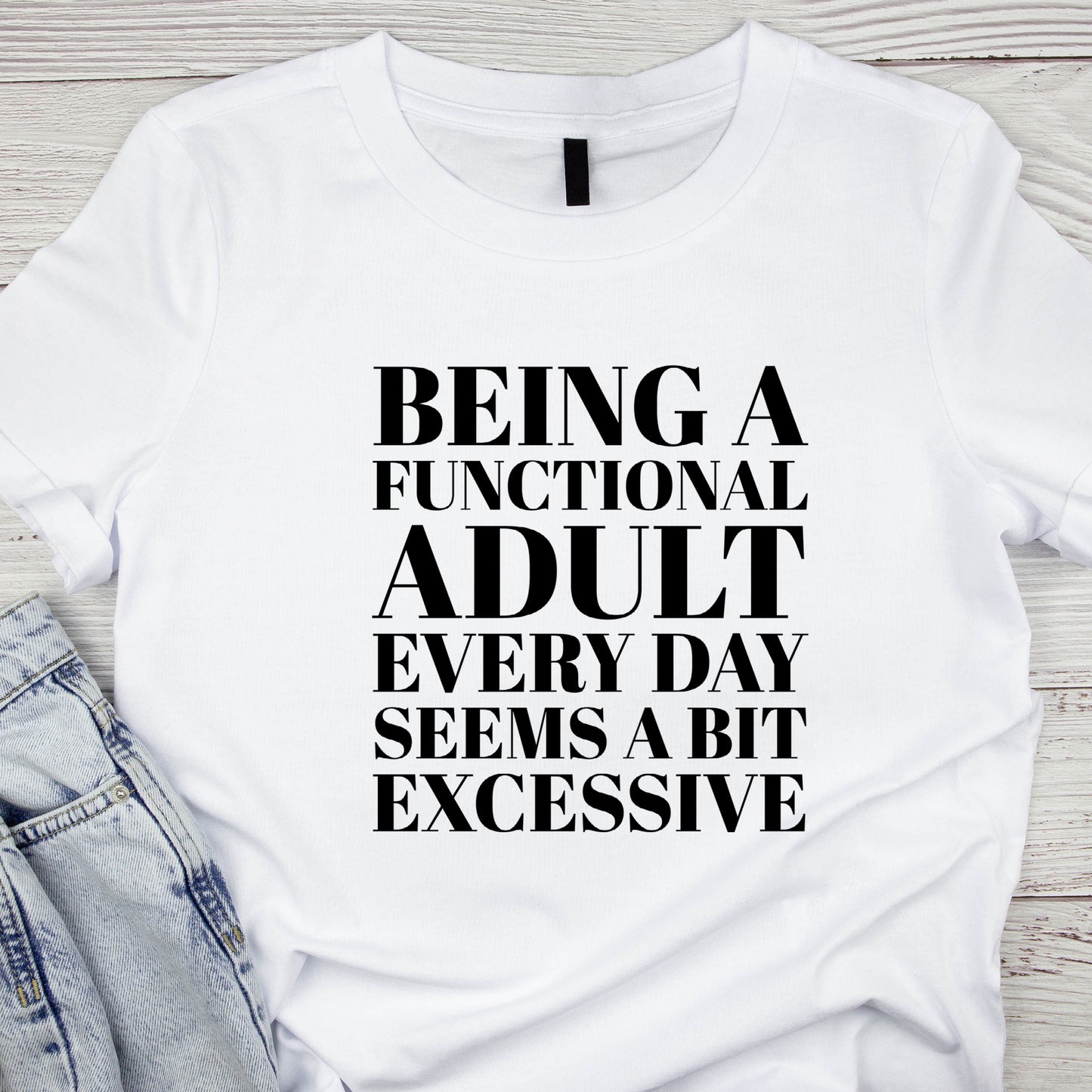 Functional Adult T-Shirt For Sarcastic Adult TShirt For Funny Quote T Shirt For Adult Children TShirt Humorous Tee For Funny Gift Shirt