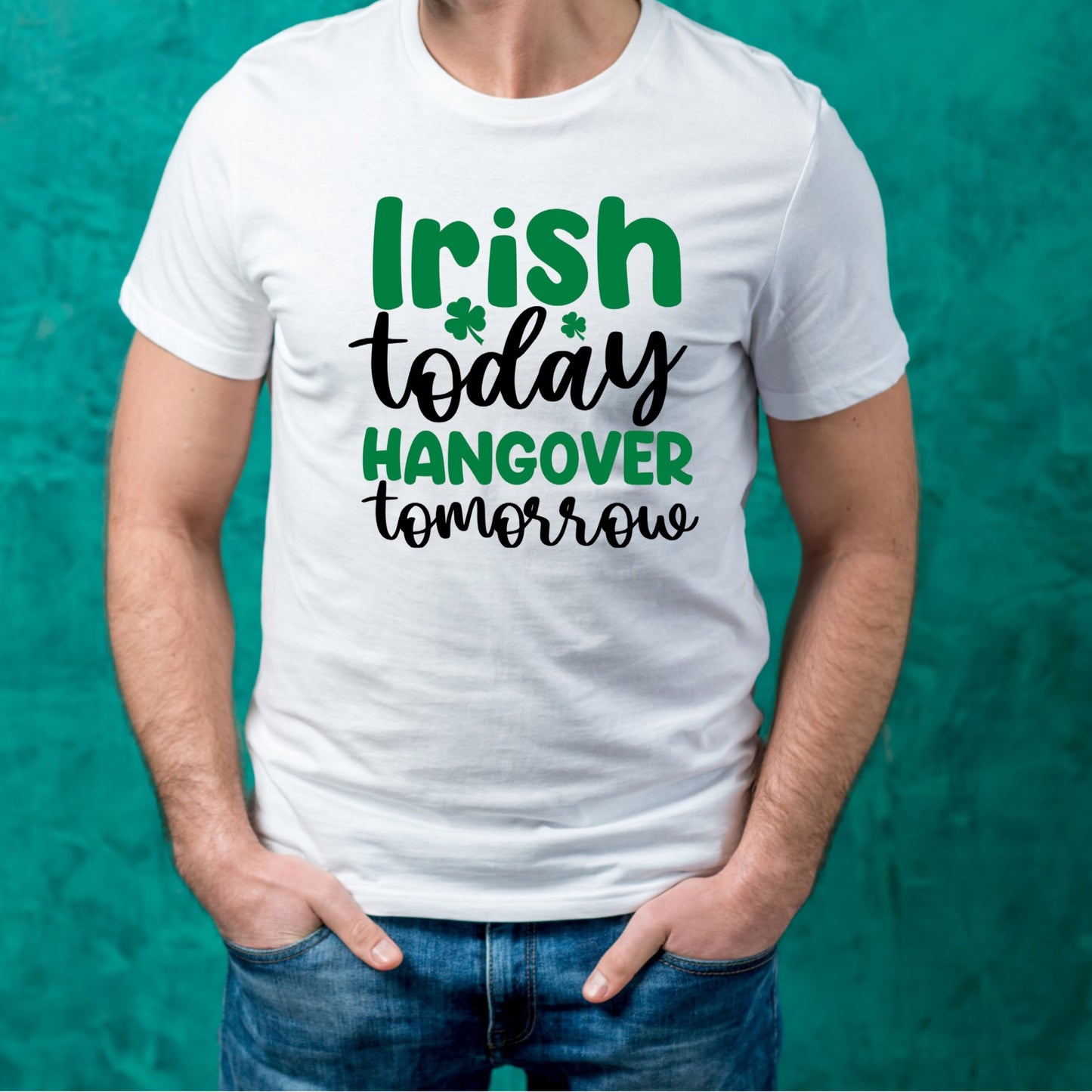 Irish Today T-Shirt For hangover T Shirt For Drinking T Shirt For St. Patrick's Day Tee