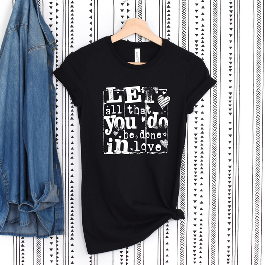 Let All That You Do Be Done In Love Inspirational Graphic T-Shirt