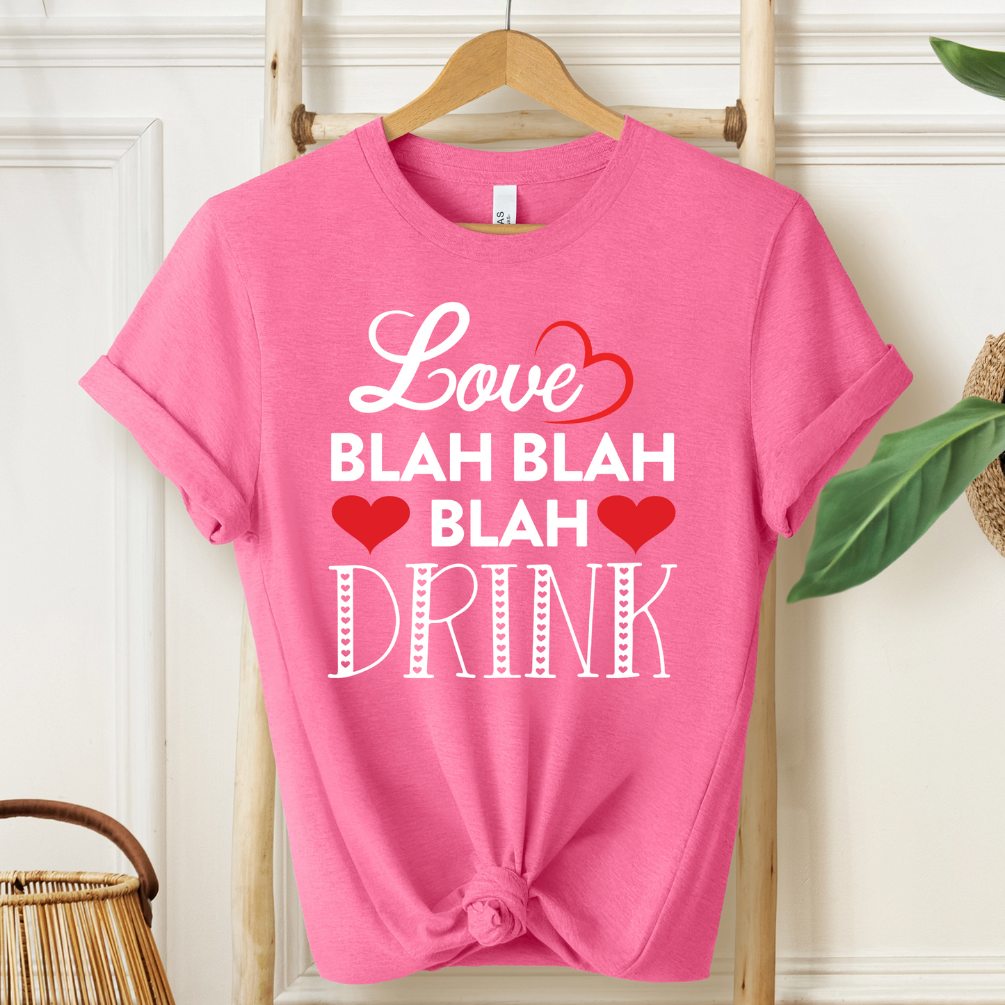 Valentine Love T-Shirt For Blah Blah Blah T Shirt For Drinking TShirt