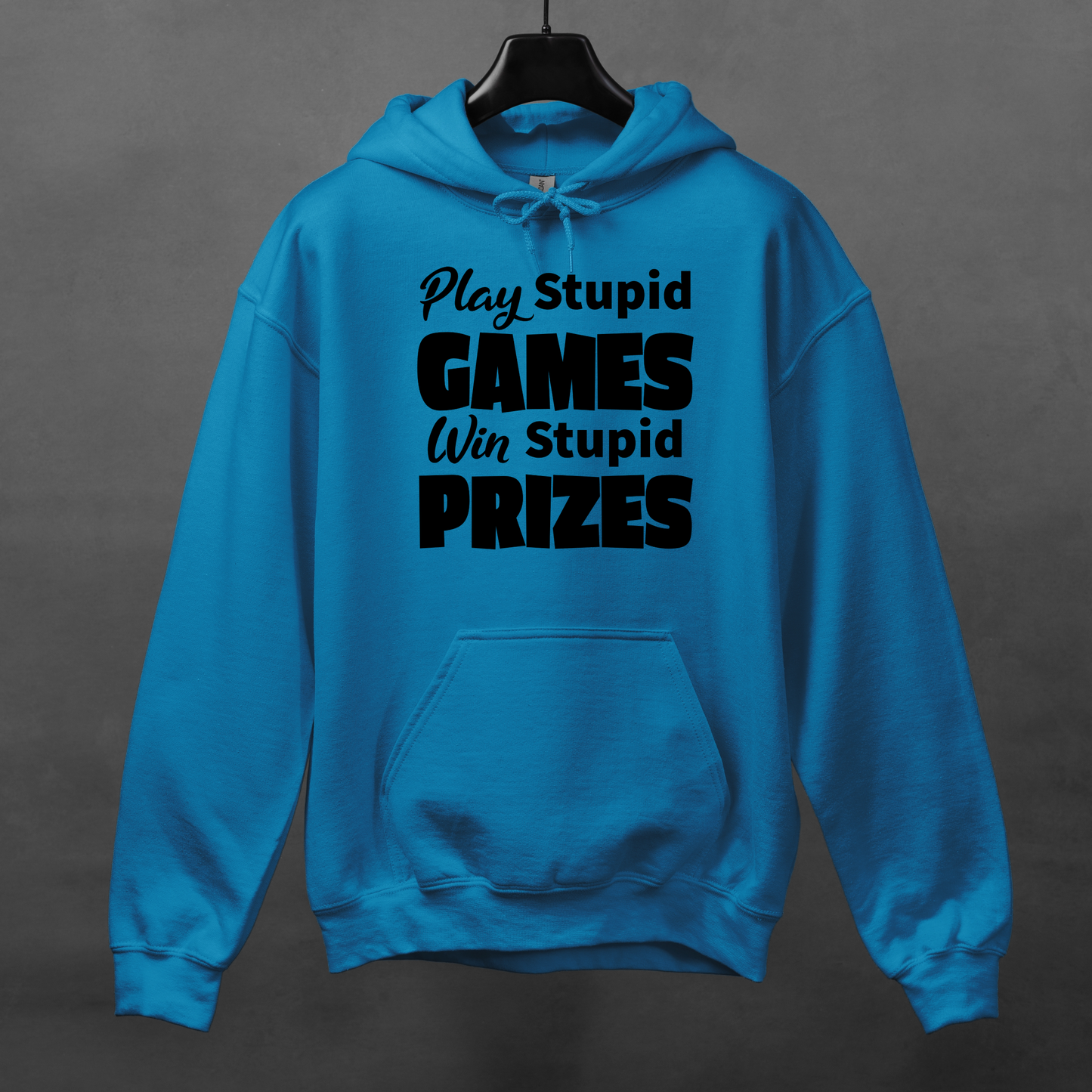 Stupid Games Hoodie For Stupid Prizes Hooded Sweatshirt