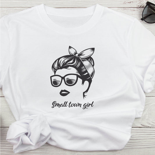 Small Town Girl T-Shirt For Fun Girl T Shirt For Women With Sunglasses Tee Messy Hair TShirt For Mom Gift Shirt For Friend Birthday T-Shirt