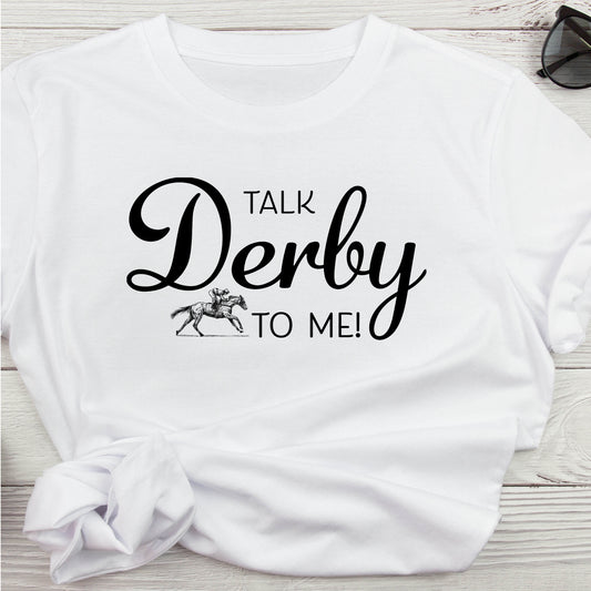 Talk Derby To Me T-Shirt For Kentucky Derby TShirt For Derby Day T Shirt For Horse Racing T-Shirt For Jockey Tee Shirt