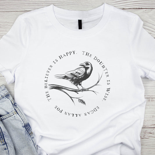 Edgar Allan Poe T-Shirt For The Believer Is Happy TShirt For Poetry T Shirt For Literature Shirt For Bookworm Shirt For Poe Gift