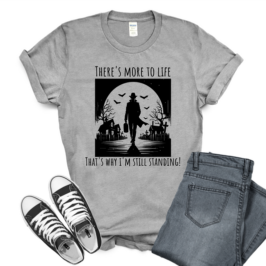 Still Standing T-Shirt For More To Life T Shirt For Sole Survivor TShirt For Hanging In There