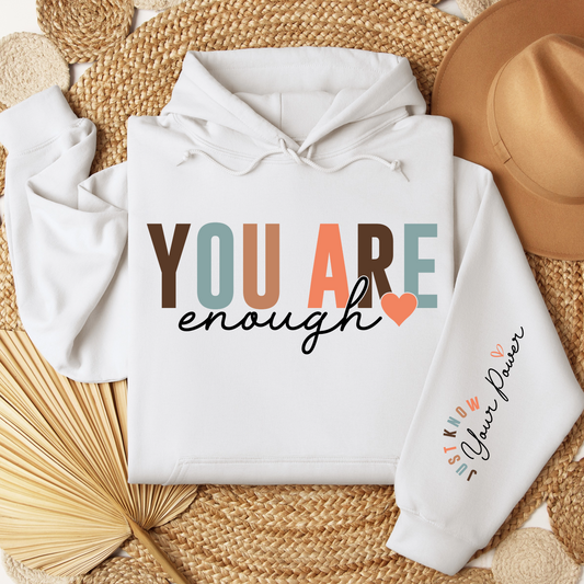 You Are Enough Hoodie For Know Your Power Hooded Sweatshirt