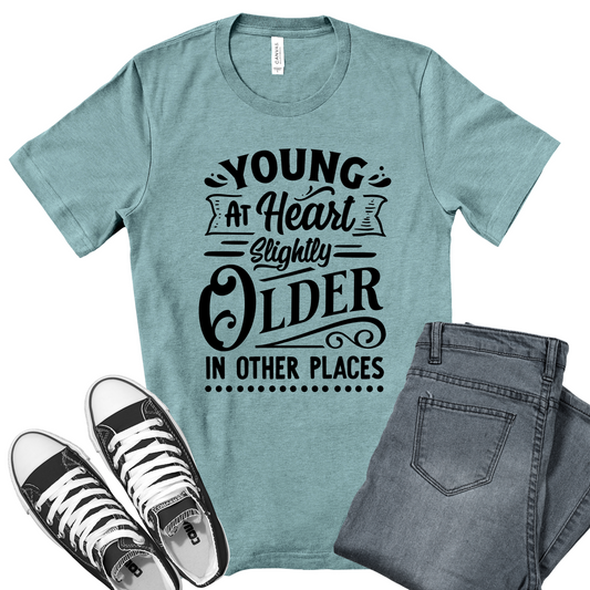 Young At Heart T-Shirt For Getting Older T Shirt For Aging TShirt For Birthday Gift