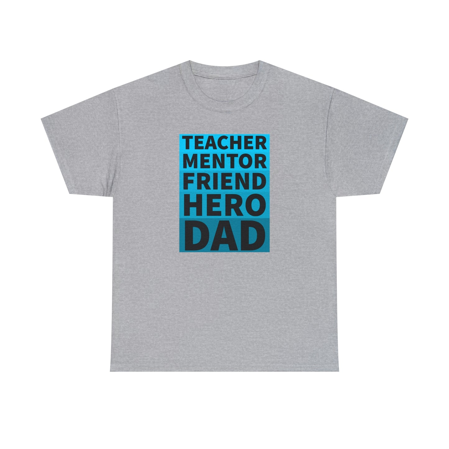 Dad T-Shirt For Father's Day TShirt For Mentor T Shirt For Hero Shirt For Friend T-Shirt For Teacher Shirt For Birthday TShirt for Best Dad Shirt