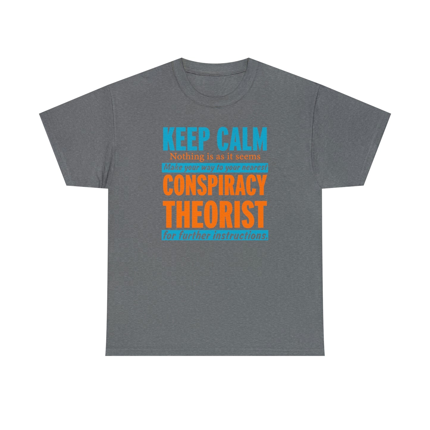 Conspiracy Theorist TShirt Keep Calm T-Shirt For Conspiracy Theorist T Shirt For Conservative Shirt For Patriot Shirt Gift Political Shirt