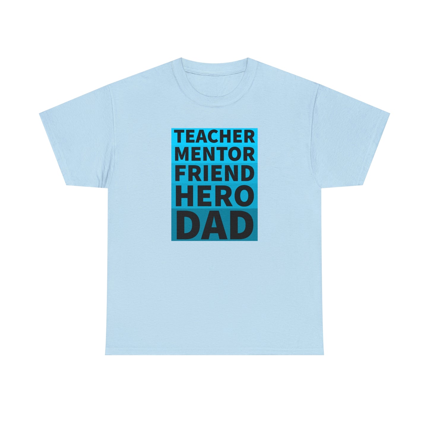 Dad T-Shirt For Father's Day TShirt For Mentor T Shirt For Hero Shirt For Friend T-Shirt For Teacher Shirt For Birthday TShirt for Best Dad Shirt
