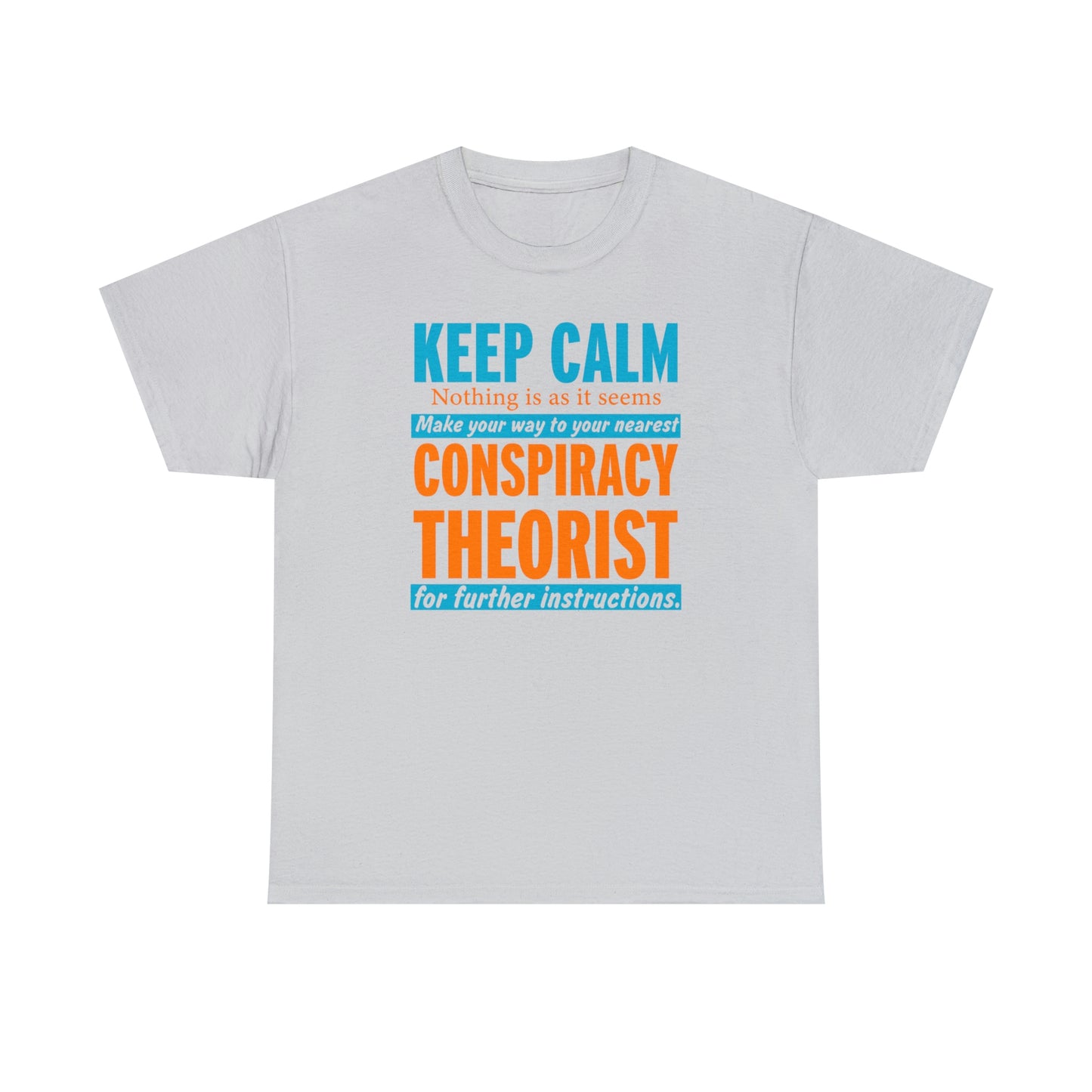 Conspiracy Theorist TShirt Keep Calm T-Shirt For Conspiracy Theorist T Shirt For Conservative Shirt For Patriot Shirt Gift Political Shirt
