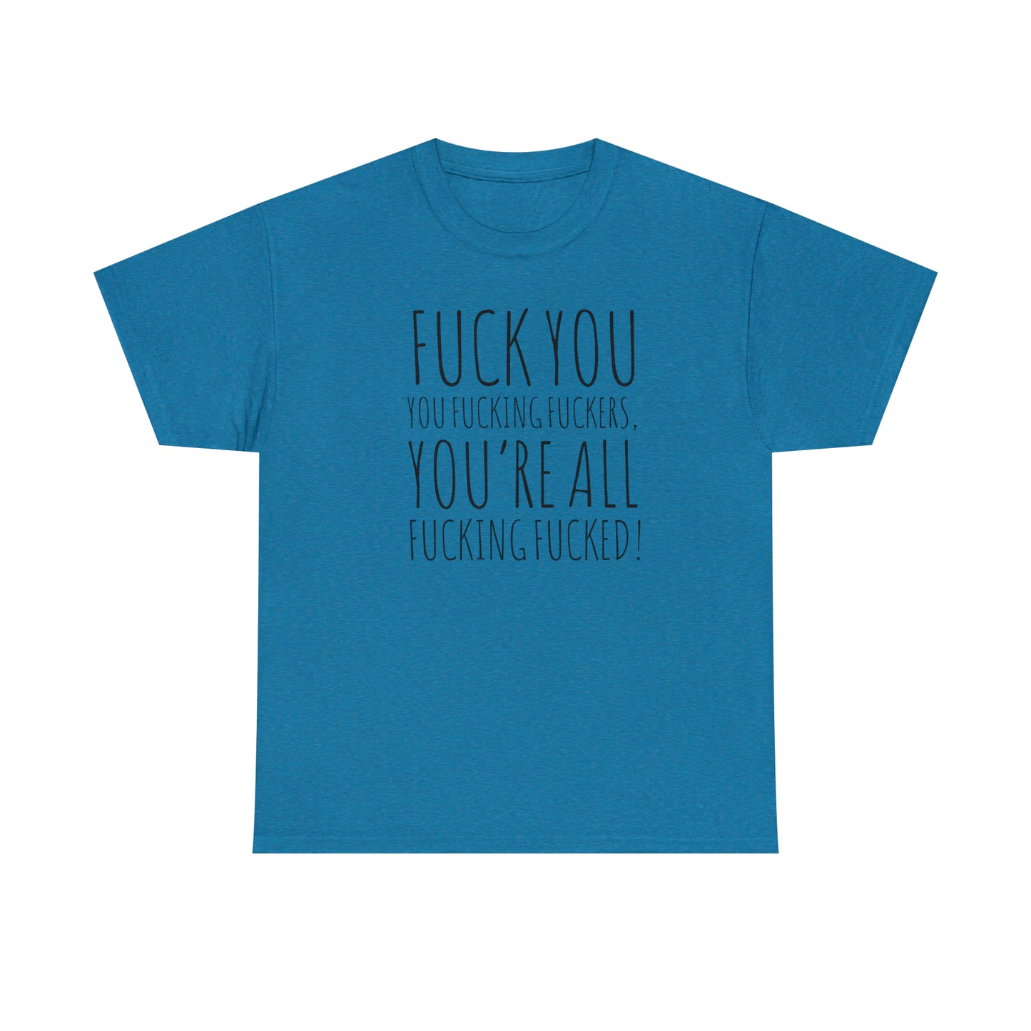 Sarcastic T-Shirt For Fuck You Fuckers TShirt For Funny Adult Content T Shirt Satire Shirt Ironic Tee Explicit TShirt Curse Words Tee