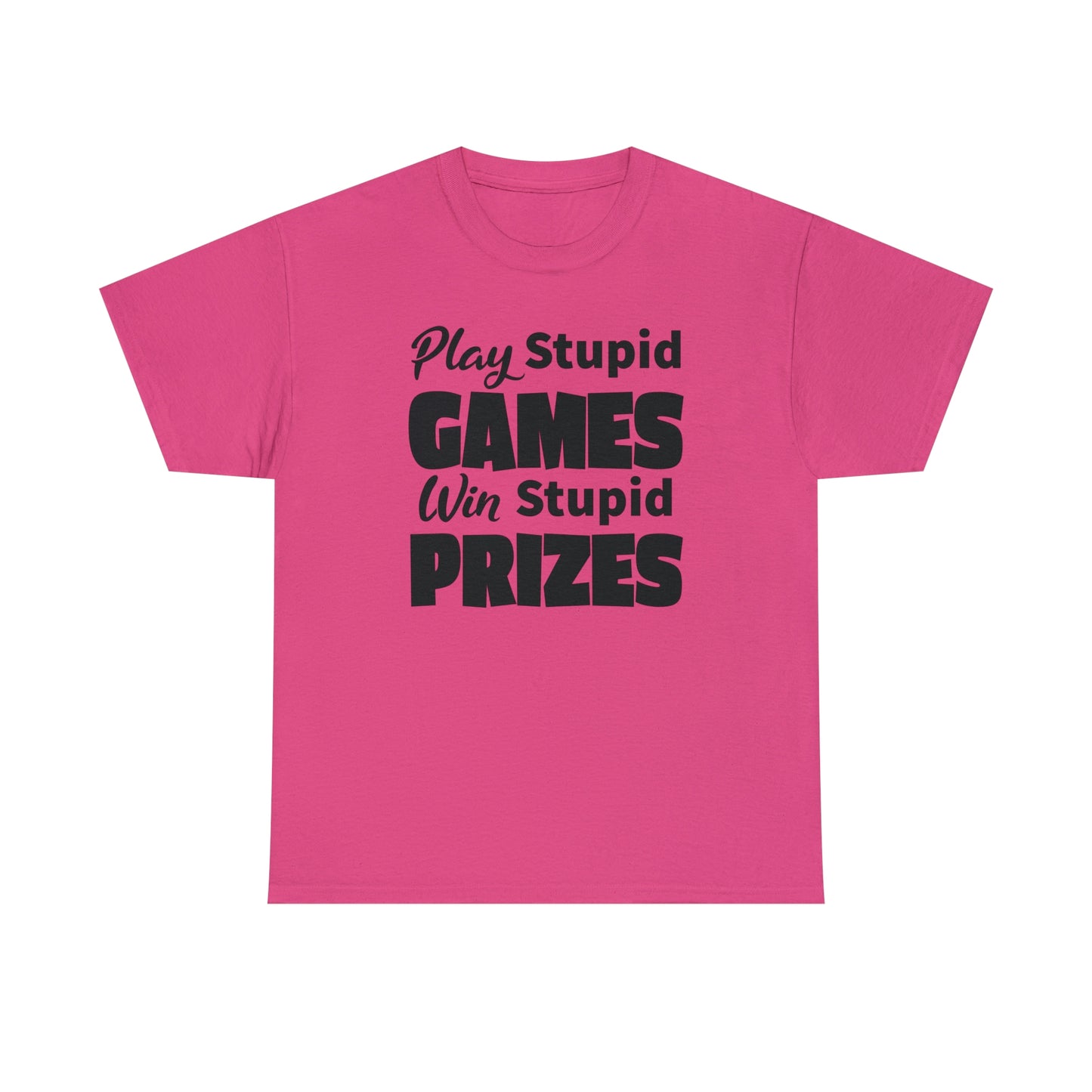 Sarcastic TShirt For Stupid Games T-Shirt For Stupid Prizes T Shirt For Funny Games Shirt For Fun Gift Shirt For Games Tee