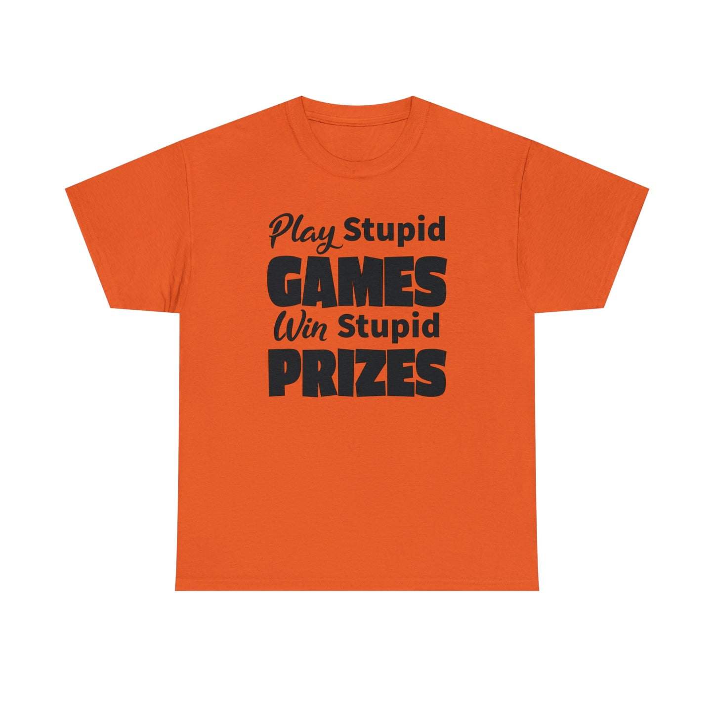 Sarcastic TShirt For Stupid Games T-Shirt For Stupid Prizes T Shirt For Funny Games Shirt For Fun Gift Shirt For Games Tee