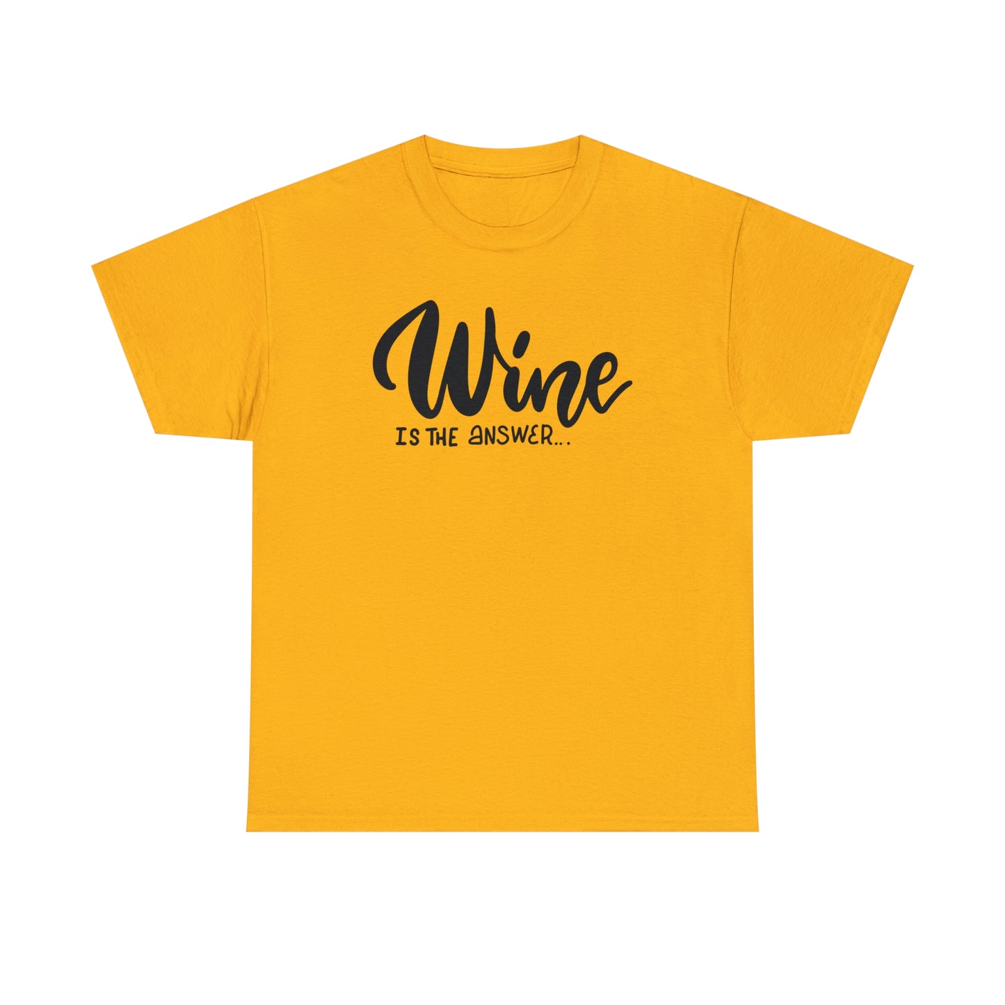 Wine Is The Answer T-Shirt For Wine Drinkers T Shirt For Wine Lovers TShirt For Oenophile Shirt For Wine Enthusiast Gift T-Shirt