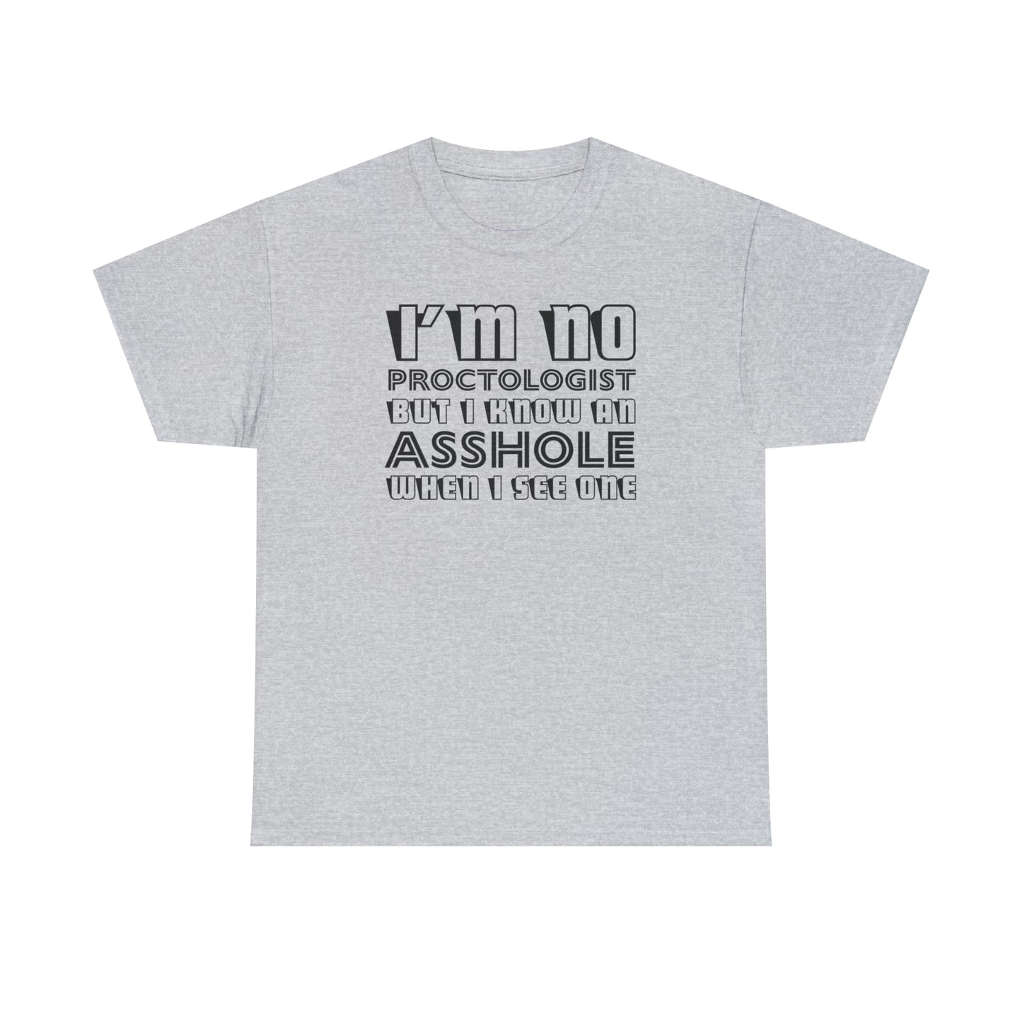 Sarcastic T-Shirt For Proctologist T Shirt Dry Humor TShirt for Asshole Shirt For Funny Gift Shirt Explicit Shirt Uncensored Shirt